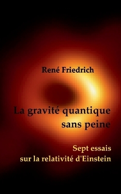 La gravité quantique sans peine - René Friedrich