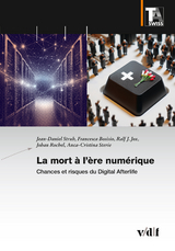 La mort à l’ère numérique - Jean-Daniel Strub, Francesca Bosisio, Ralf J. Jox, Anca-Cristina Sterie