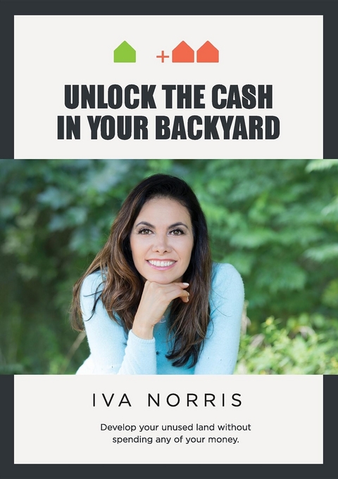 Unlock the Cash in Your Backyard - Iva Norris