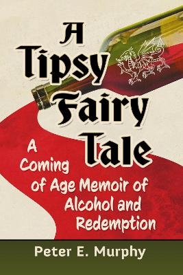 A Tipsy Fairy Tale - Peter E Murphy