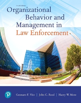 Organizational Behavior and Management in Law Enforcement - Gennaro Vito, John Reed, Harry More