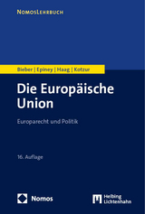 Die Europäische Union - Roland Bieber, Astrid Epiney, Marcel Haag, Markus Kotzur