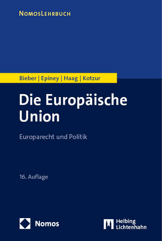 Die Europäische Union - Roland Bieber; Astrid Epiney; Marcel Haag; Markus Kotzur