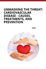 Unmasking the Threat: Cardiovascular Disease - Causes, Treatments, and Prevention -  Vani