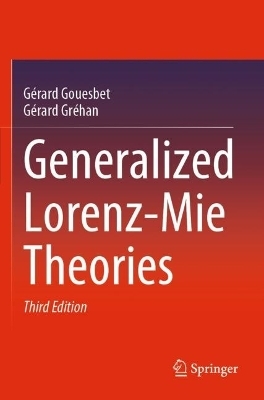 Generalized Lorenz-Mie Theories - Gérard Gouesbet, Gérard Gréhan
