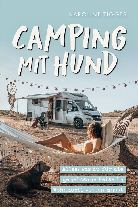 Camping mit Hund - Karoline Tigges