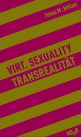 Virt. Sexuality / Transrealität - Jonas M. Mölzer