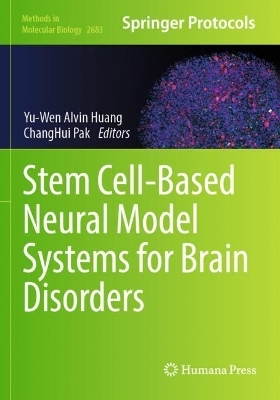 Stem Cell-Based Neural Model Systems for Brain Disorders - 