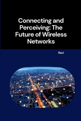 Connecting and Perceiving: The Future of Wireless Networks -  Ravi