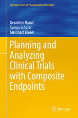 Planning and Analyzing Clinical Trials with Composite Endpoints -  Geraldine Rauch,  Svenja Schüler,  Meinhard Kieser