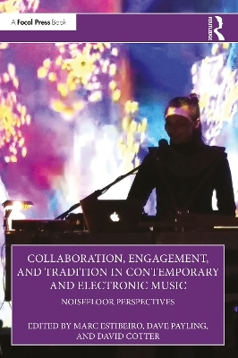 Collaboration, Engagement, and Tradition in Contemporary and Electronic Music - 