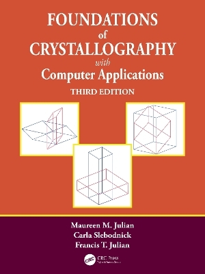 Foundations of Crystallography with Computer Applications - Maureen M. Julian, Carla Slebodnick, Francis T. Julian