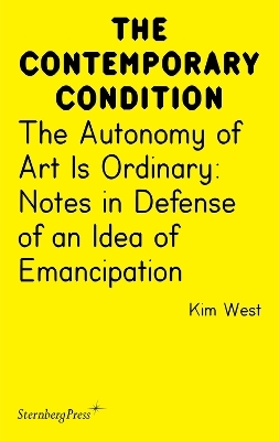 The Autonomy of Art Is Ordinary - Kim West