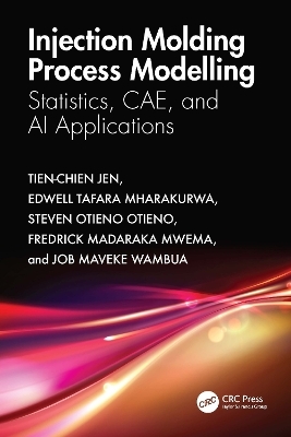 Injection Molding Process Modelling - Tien-Chien Jen, Edwell Tafara Mharakurwa, Steven Otieno Otieno, Fredrick Madaraka Mwema, Job Maveke Wambua