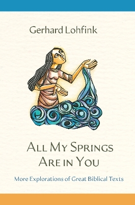 All My Springs Are in You - Gerhard Lohfink