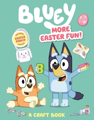 Bluey: More Easter Fun!: A Craft Book -  Penguin Young Readers Licenses