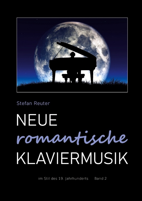 Neue romantische Klaviermusik - Stefan Reuter