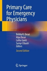 Primary Care for Emergency Physicians - Desai, Bobby K.; Desai, Alpa; Ganti, Latha; Elbadri, Samyr