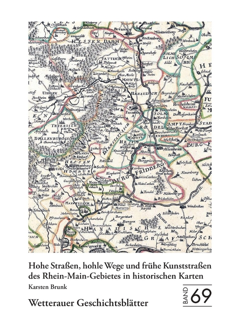 Wetterauer Geschichtsblätter 69: Hohe Straßen, hohle Wege und frühe Kunststraßen des Rhein-Main-Gebietes in historischen Karten + Mappe mit 4 großformatigen Kartenbeilagen - 