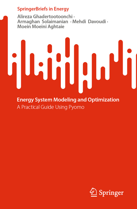 Energy System Modeling and Optimization - Alireza Ghadertootoonchi, Armaghan  Solaimanian , Mehdi  Davoudi, Moein Moeini Aghtaie