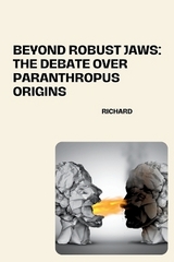 Beyond Robust Jaws: The Debate over Paranthropus Origins -  Richard
