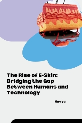 The Rise of E-Skin: Bridging the Gap Between Humans and Technology -  Navya