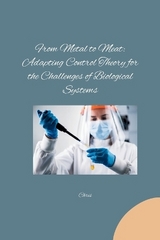 From Metal to Meat: Adapting Control Theory for the Challenges of Biological Systems -  Chris