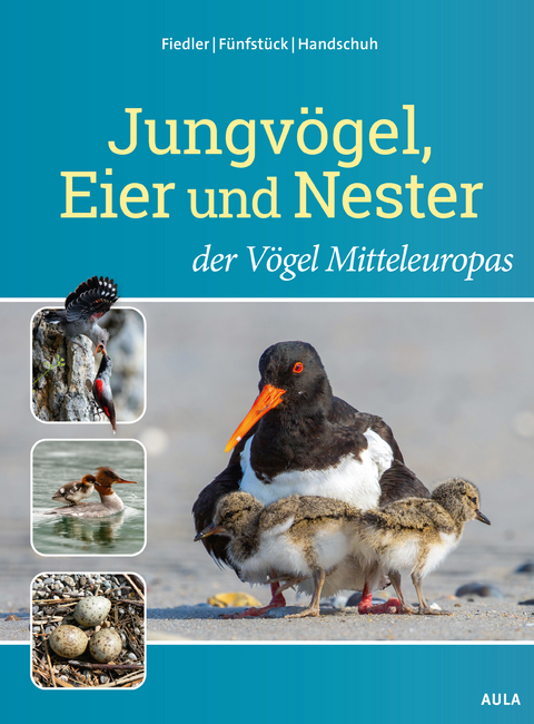 Jungvögel, Eier und Nester der Vögel Mitteleuropas - Wolfgang Fiedler, Hans-Joachim Fünfstück, Markus Handschuh