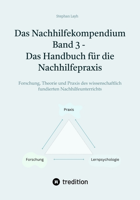 Das Nachhilfekompendium Band 3 - Das Handbuch für die Nachhilfepraxis - Stephan Layh