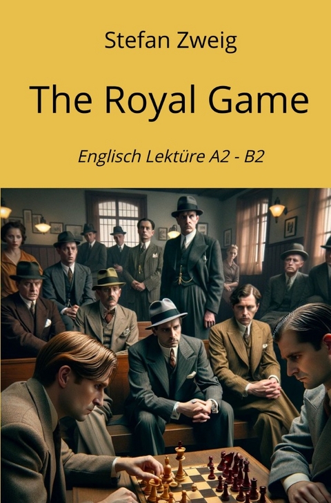 Englisch Lektüre / The Royal Game - Stefan Zweig