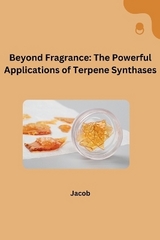 Beyond Fragrance: The Powerful Applications of Terpene Synthases -  Jacob