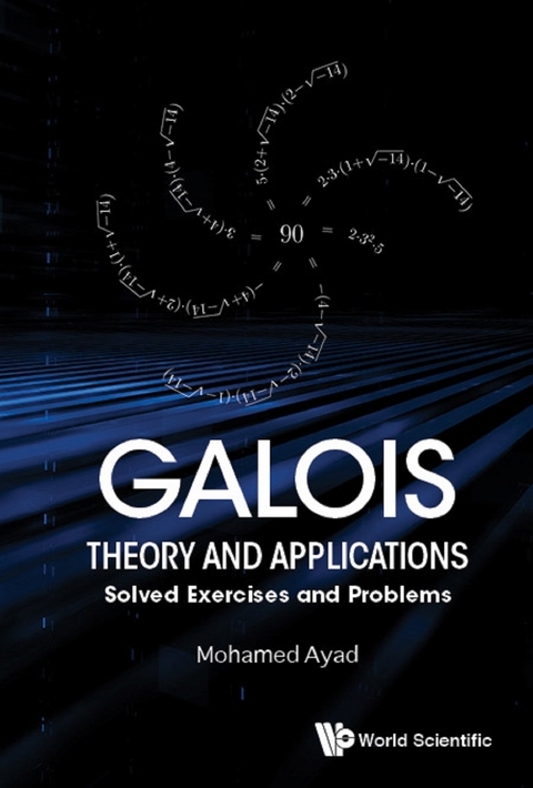 Galois Theory And Applications: Solved Exercises And Problems -  Ayad Mohamed Ayad
