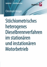 Stöchiometrisches heterogenes Dieselbrennverfahren im stationären und instationären Motorbetrieb - Christoph Kröger