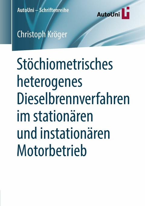 Stöchiometrisches heterogenes Dieselbrennverfahren im stationären und instationären Motorbetrieb - Christoph Kröger
