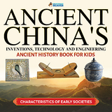 Ancient China's Inventions, Technology and Engineering - Ancient History Books for Kids | Children's Ancient History -  Professor Beaver