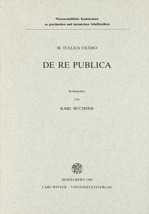 M. Tullius Cicero: De re publica - Karl Büchner