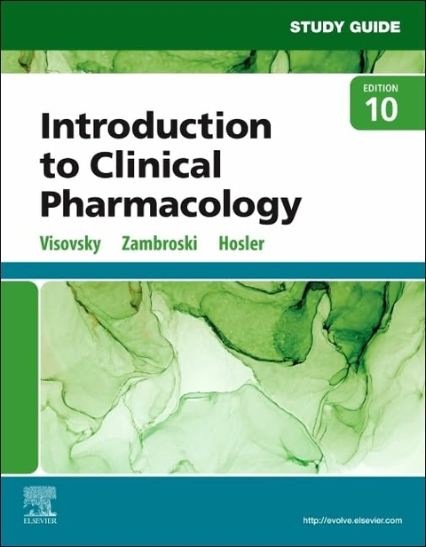 Study Guide for Introduction to Clinical Pharmacology - Constance G Visovsky, Cheryl H. Zambroski, Shirley M. Hosler