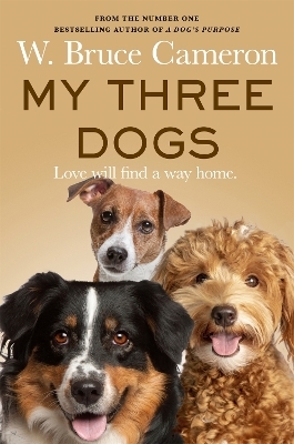 My Three Dogs - W. Bruce Cameron