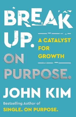 Break Up On Purpose - John Kim