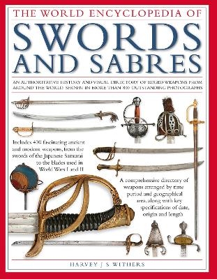 Swords and Sabres, The World Encyclopedia of - Harvey Withers