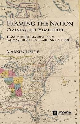 Framing the Nation, Claiming the Hemisphere - Markus Heide