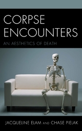 Corpse Encounters -  Jacqueline Elam,  Chase Pielak