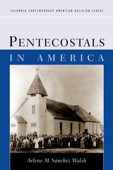Pentecostals in America -  Arlene Sanchez Walsh