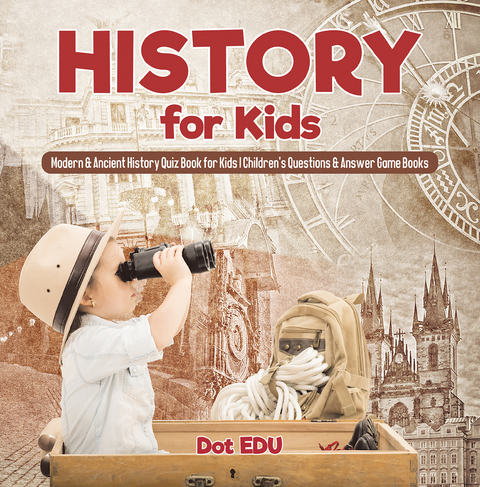 History for Kids | Modern & Ancient History Quiz Book for Kids | Children's Questions & Answer Game Books -  Dot EDU