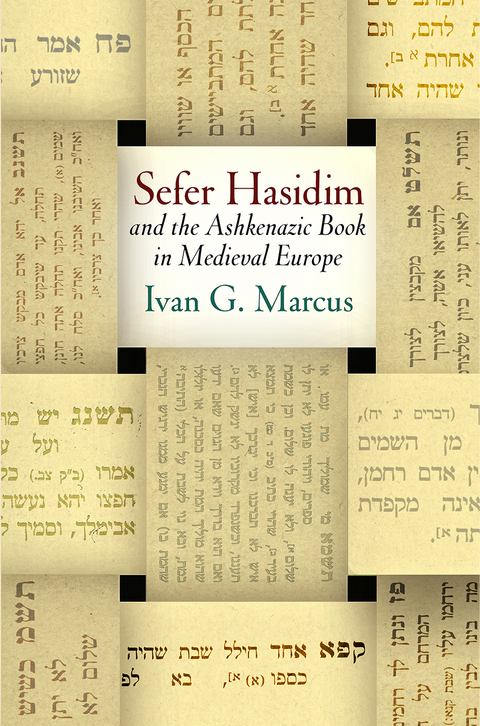 &quote;Sefer Hasidim&quote; and the Ashkenazic Book in Medieval Europe -  Ivan G. Marcus