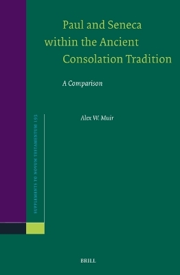 Paul and Seneca within the Ancient Consolation Tradition - Alex Muir