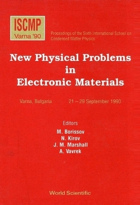 New Physical Problems In Electronic Materials - Proceedings Of The 6th Iscmp - 