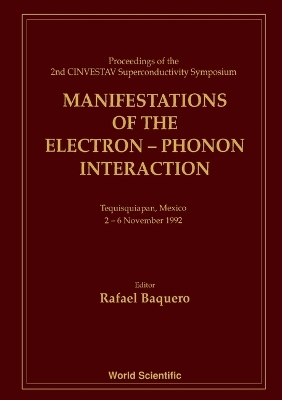 Manifestations Of The Electron-phonon Interaction - Proceedings Of The Second Cinvestav Superconductivity Symposium - 