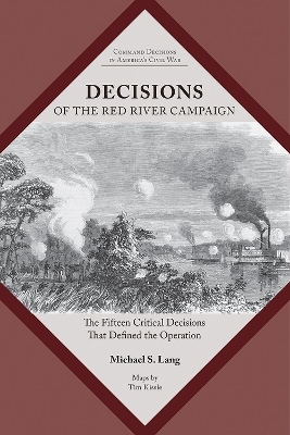 Decisions of the Red River Campaign - Michael S. Lang