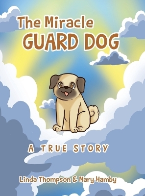 The Miracle Guard Dog - Linda Thompson, Mary Hamby